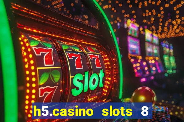 h5.casino slots 8 paga mesmo